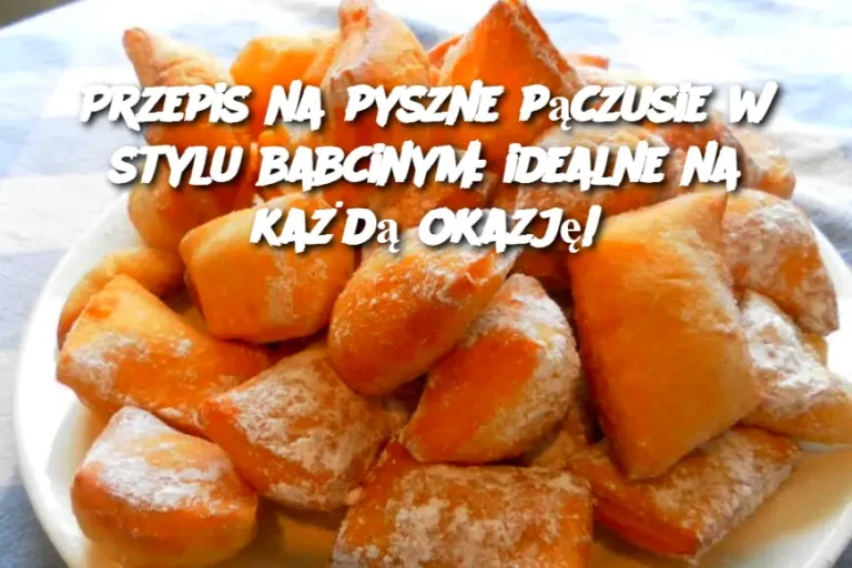 Przepis na pyszne pączusie w stylu babcinym: idealne na każdą okazję!