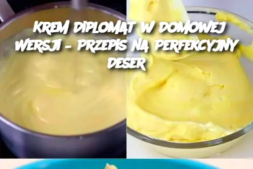 Krem Diplomat w Domowej Wersji – Przepis na Perfekcyjny Deser