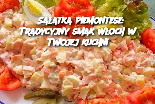 Sałatka Piemontese: Tradycyjny smak Włoch w Twojej kuchni