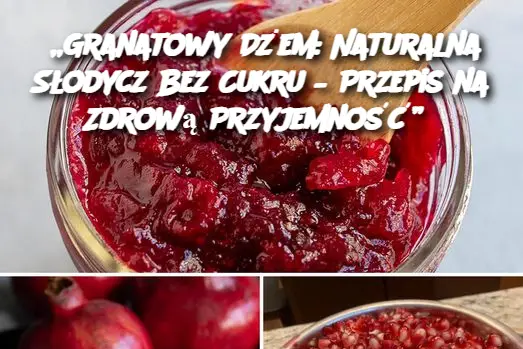 „Granatowy Dżem: Naturalna Słodycz Bez Cukru – Przepis na Zdrową Przyjemność”