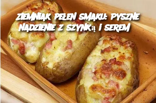 Ziemniak pełen smaku: Pyszne nadzienie z szynką i serem