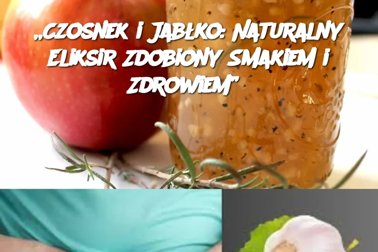 „Czosnek i Jabłko: Naturalny Eliksir Zdobiony Smakiem i Zdrowiem”