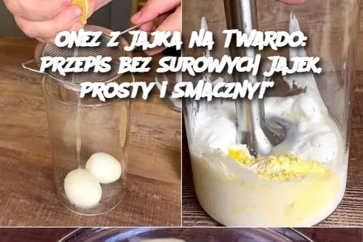 onez z Jajka na Twardo: Przepis bez Surowych Jajek, Prosty i Smaczny!”