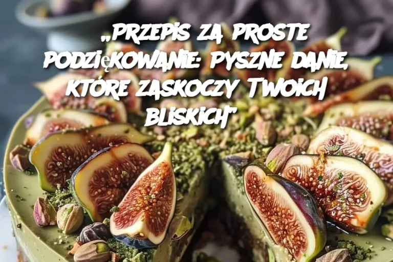 „Przepis za proste podziękowanie: Pyszne danie, które zaskoczy Twoich bliskich”