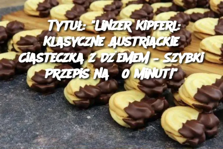 Tytuł: “Linzer Kipferl: Klasyczne Austriackie Ciasteczka z Dżemem – Szybki Przepis na 30 Minut!”