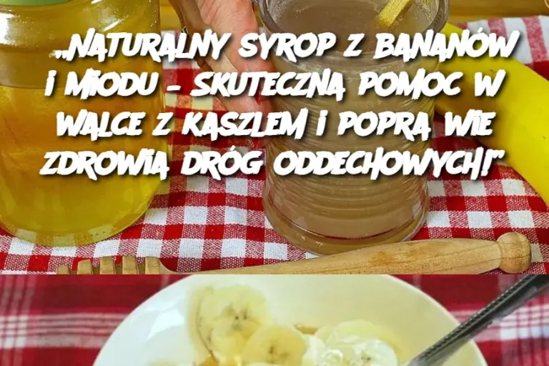 „Naturalny syrop z bananów i miodu – Skuteczna pomoc w walce z kaszlem i poprawie zdrowia dróg oddechowych!”