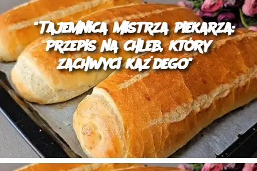 “Tajemnica mistrza piekarza: Przepis na chleb, który zachwyci każdego”