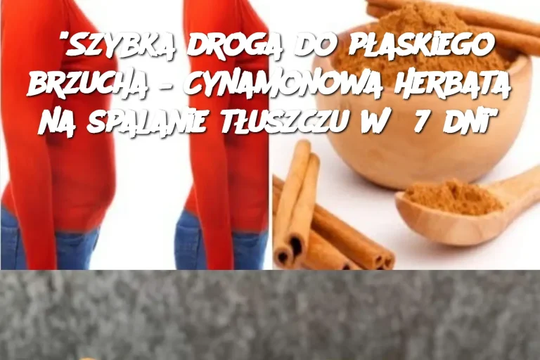 “Szybka droga do płaskiego brzucha – Cynamonowa herbata na spalanie tłuszczu w 7 dni”