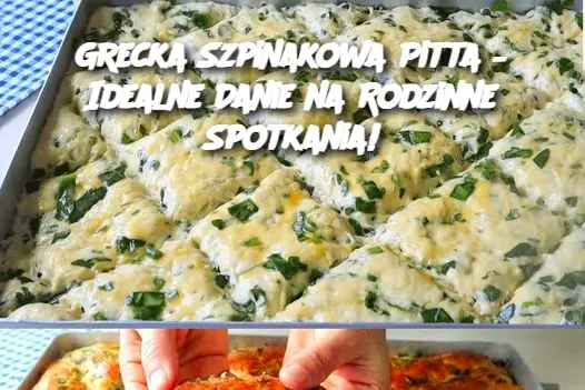 Grecka Szpinakowa Pitta – Idealne Danie na Rodzinne Spotkania!