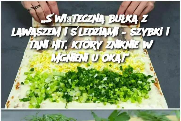 „Świąteczna bułka z lawaszem i śledziami – szybki i tani hit, który zniknie w mgnieniu oka!”