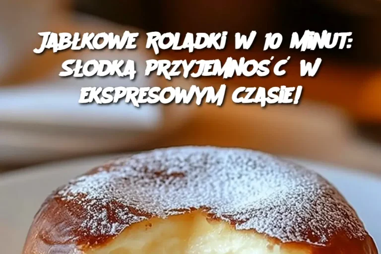 Jabłkowe Roladki w 10 minut: Słodka przyjemność w ekspresowym czasie!