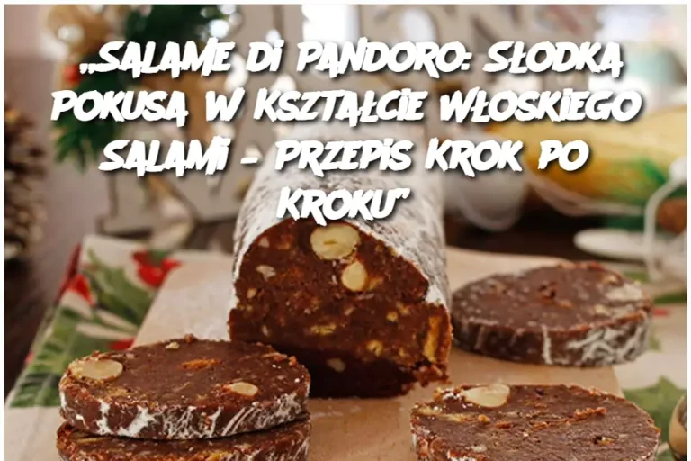 „Salame di Pandoro: Słodka Pokusa w Kształcie Włoskiego Salami – Przepis Krok po Kroku”