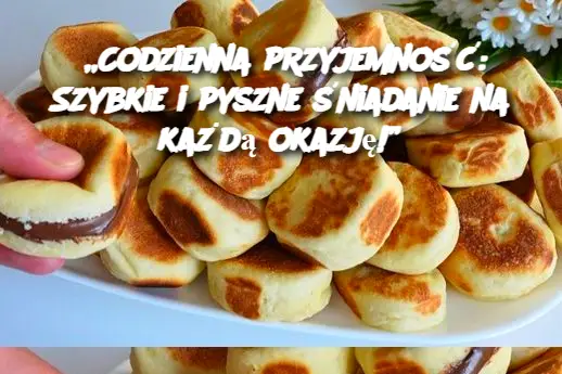 „Codzienna przyjemność: Szybkie i pyszne śniadanie na każdą okazję!”