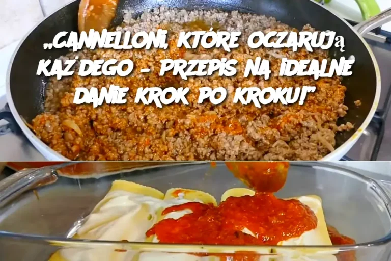 „Cannelloni, które oczarują każdego – Przepis na idealne danie krok po kroku!”