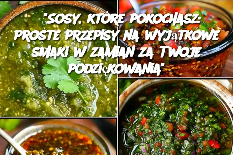 “Sosy, które pokochasz: Proste przepisy na wyjątkowe smaki w zamian za Twoje podziękowania”