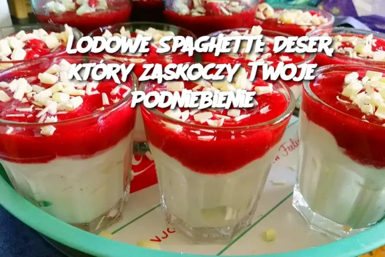 Lodowe Spaghetti: Deser, który Zaskoczy Twoje Podniebienie