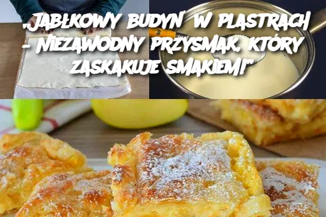 „Jabłkowy budyń w plastrach – Niezawodny przysmak, który zaskakuje smakiem!”