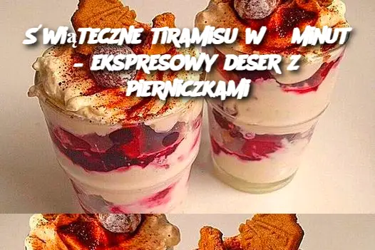 Świąteczne tiramisu w 5 minut – ekspresowy deser z pierniczkami