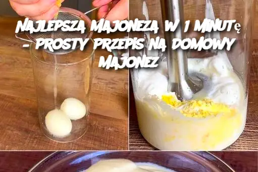 Najlepsza Majoneza w 1 minutę – Prosty Przepis na Domowy Majonez