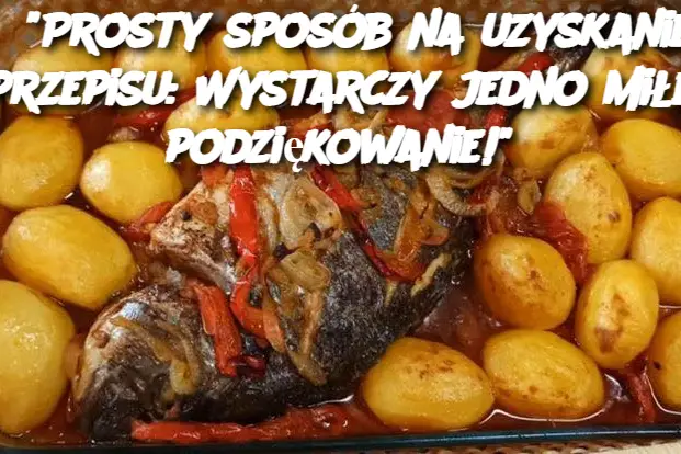 “Prosty sposób na uzyskanie przepisu: Wystarczy jedno miłe podziękowanie!”