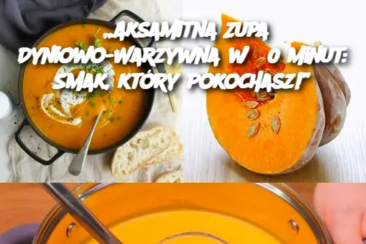 „Aksamitna Zupa Dyniowo-Warzywna w 30 Minut: Smak, który Pokochasz!”