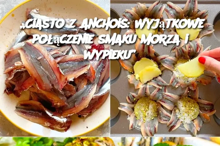 „Ciasto z Anchois: Wyjątkowe połączenie smaku morza i wypieku”