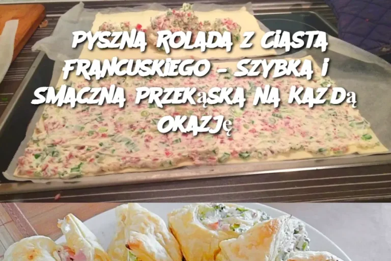 Po prostu pyszne i szybko przygotowane: Rolada z ciasta francuskiego