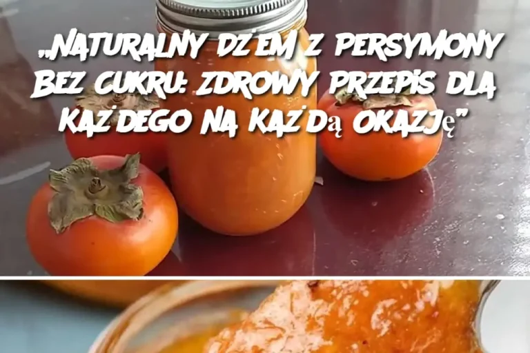 „Naturalny Dżem z Persymony Bez Cukru: Zdrowy Przepis dla Każdego na Każdą Okazję”