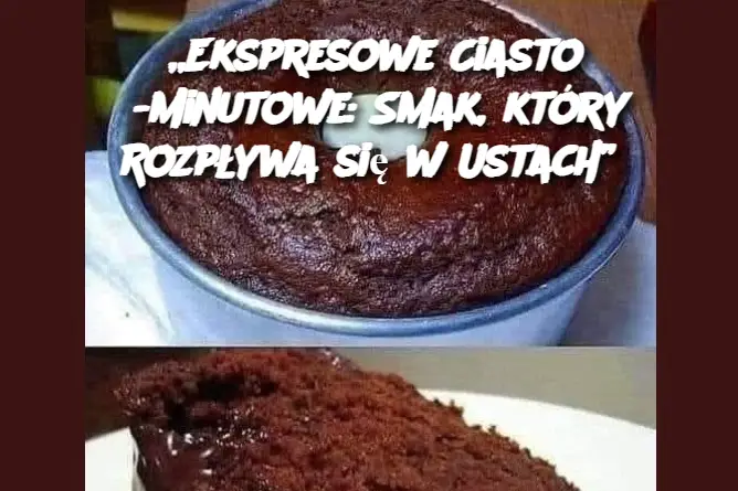 „Ekspresowe Ciasto 5-Minutowe: Smak, który Rozpływa się w Ustach”