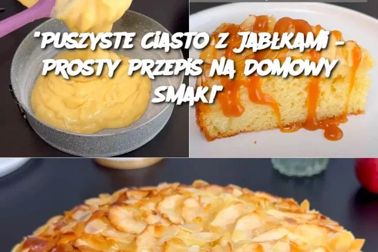 “Puszyste Ciasto z Jabłkami – Prosty Przepis na Domowy Smak!”