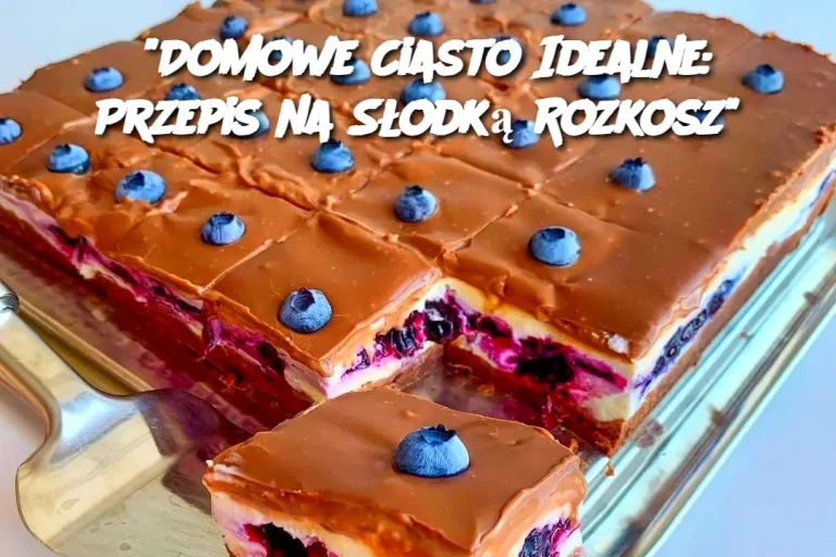 “Domowe Ciasto Idealne: Przepis na Słodką Rozkosz”