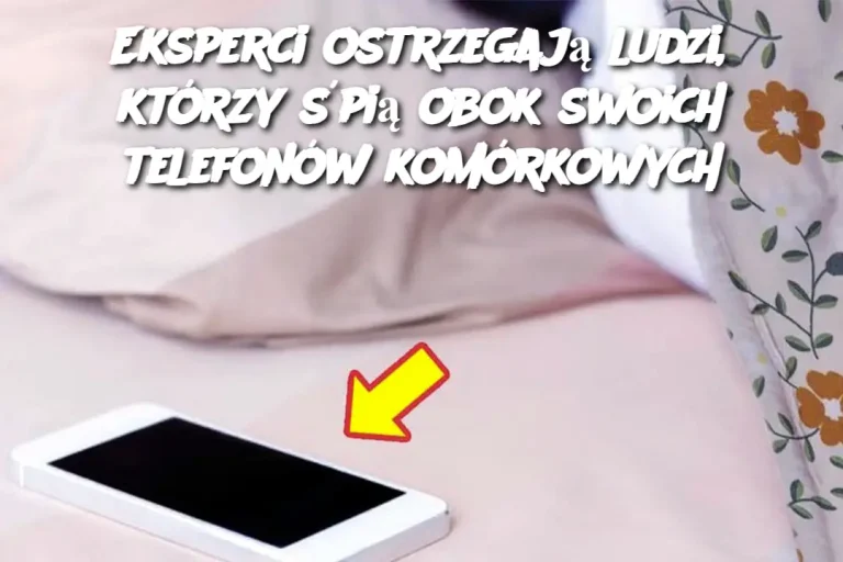 Eksperci ostrzegają ludzi, którzy śpią obok swoich telefonów komórkowych