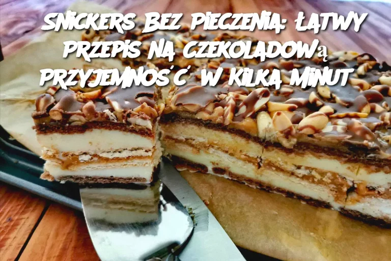 Snickers Bez Pieczenia: Łatwy Przepis na Czekoladową Przyjemność w Kilka Minut