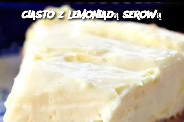 Ciasto z lemoniadą serową