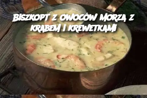 Biszkopt z owoców morza z krabem i krewetkami