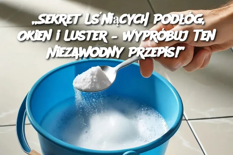 „Sekret Lśniących Podłóg, Okien i Luster – Wypróbuj Ten Niezawodny Przepis!”