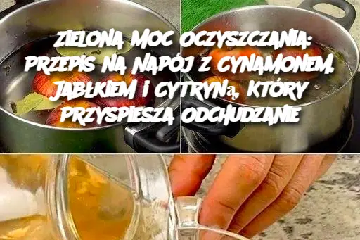 Zielona Moc Oczyszczania: Przepis na Napój z Cynamonem, Jabłkiem i Cytryną, Który Przyspiesza Odchudzanie