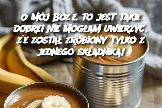 O mój Boże, to jest takie dobre! Nie mogłam uwierzyć, że został zrobiony tylko z jednego składnika!