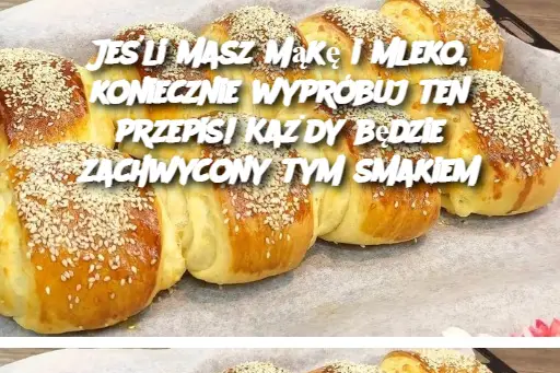 Jeśli masz mąkę i mleko, koniecznie wypróbuj ten przepis! Każdy będzie zachwycony tym smakiem