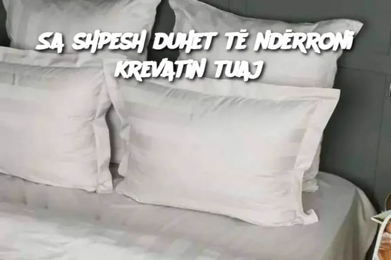 Sa shpesh duhet të ndërroni krevatin tuaj?