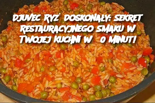 Djuvec Ryż Doskonały: Sekret Restauracyjnego Smaku w Twojej Kuchni w 30 Minut!