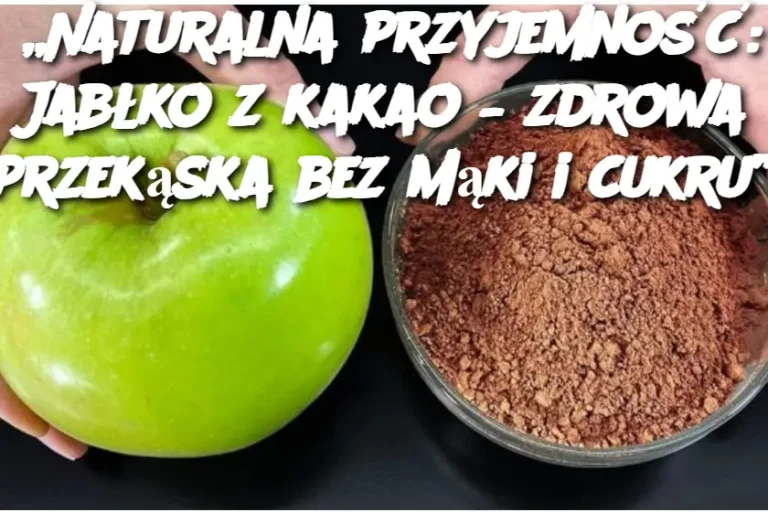 „Naturalna przyjemność: Jabłko z kakao – zdrowa przekąska bez mąki i cukru”