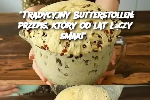 “Tradycyjny Butterstollen: Przepis, który od lat łączy smaki”