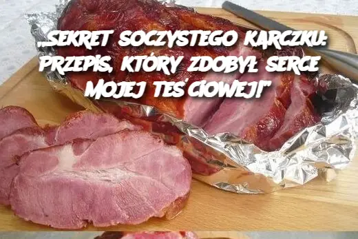 „Sekret soczystego karczku: Przepis, który zdobył serce mojej teściowej!”