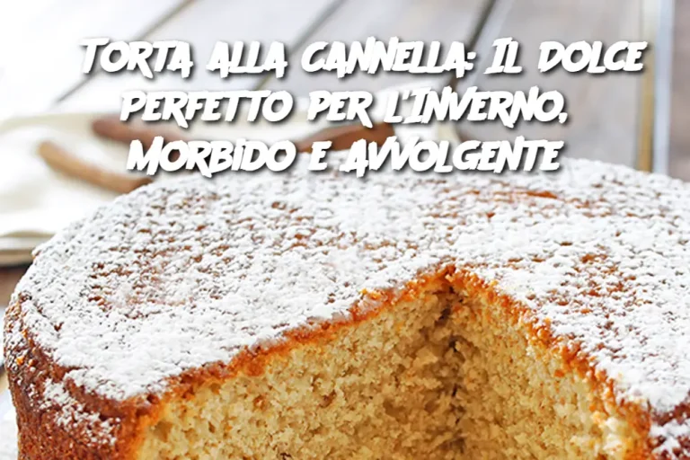 Torta alla Cannella: Il Dolce Perfetto per l’Inverno, Morbido e Avvolgente