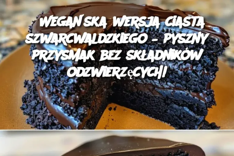 Wegańska wersja ciasta szwarcwaldzkiego – pyszny przysmak bez składników odzwierzęcych!