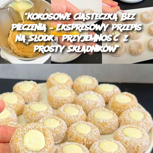 “Kokosowe Ciasteczka Bez Pieczenia – Ekspresowy Przepis na Słodką Przyjemność z 3 Prosty Składników”