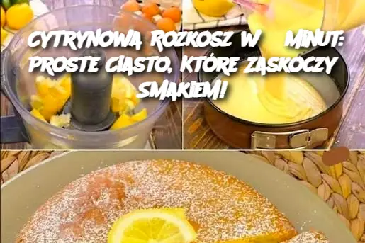 Cytrynowa Rozkosz w 5 Minut: Proste Ciasto, Które Zaskoczy Smakiem!