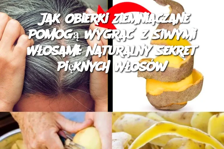 Jak Obierki Ziemniaczane Pomogą Wygrać z Siwymi Włosami: Naturalny Sekret Pięknych Włosów