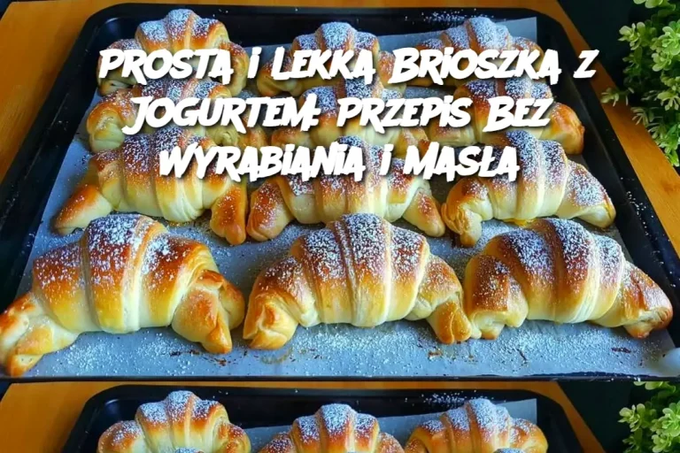 Prosta i Lekka Brioszka z Jogurtem: Przepis Bez Wyrabiania i Masła